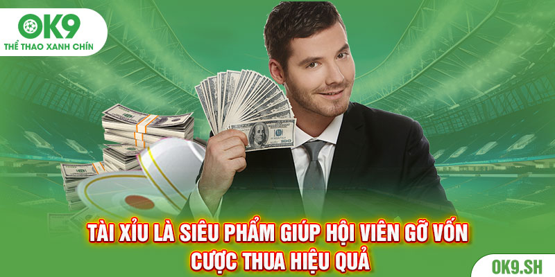 Tài xỉu là siêu phẩm giúp hội viên gỡ vốn cược thua hiệu quả